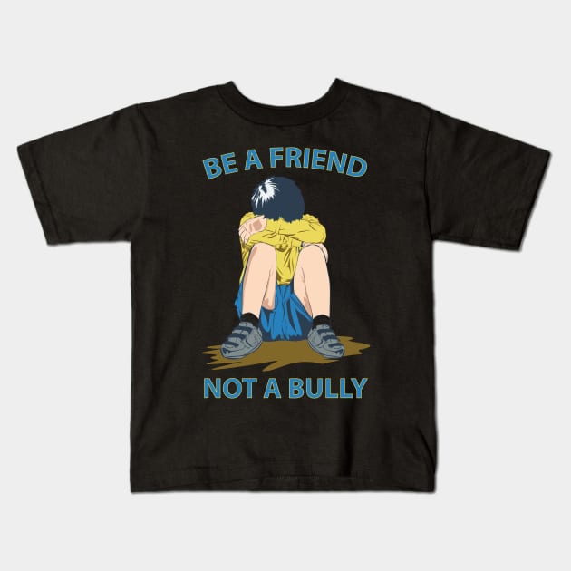 BE A FRIEND NOT A BULLY Kids T-Shirt by CoolFactorMerch